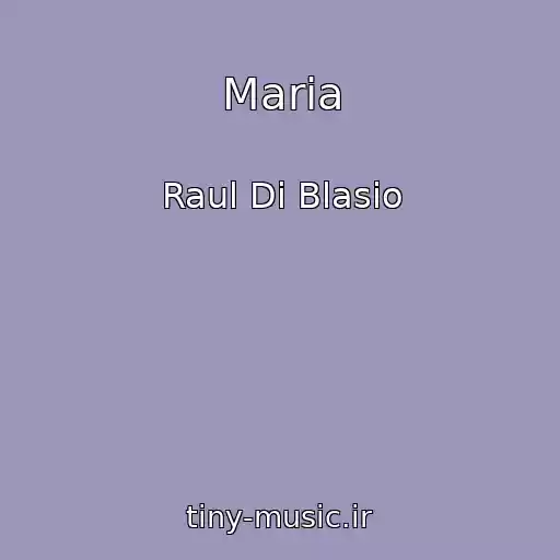 کاور آهنگ Maria از Raul Di Blasio