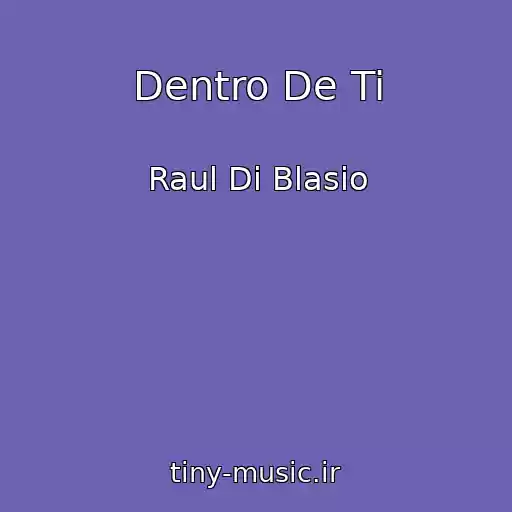 کاور آهنگ Dentro De Ti از Raul Di Blasio
