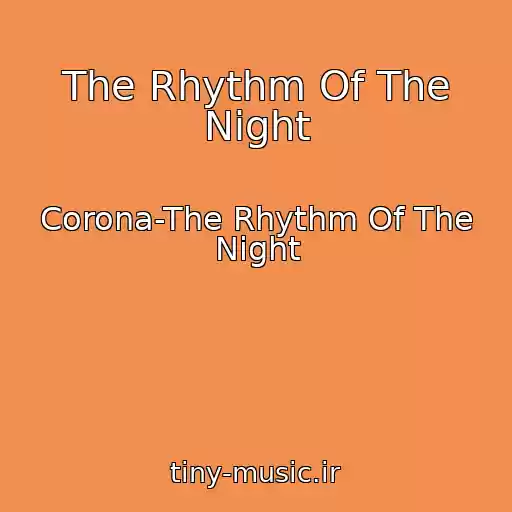 کاور آهنگ The Rhythm Of The Night از Corona-The Rhythm Of The Night
