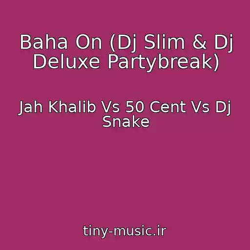 کاور آهنگ Baha On (Dj Slim & Dj Deluxe Partybreak) از Jah Khalib Vs 50 Cent Vs Dj Snake