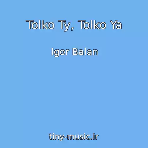 کاور آهنگ Tolko Ty, Tolko Ya از Igor Balan