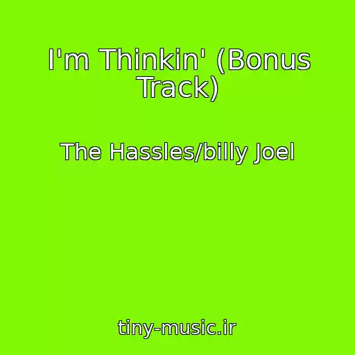 کاور آهنگ I'm Thinkin' (Bonus Track) از The Hassles/billy Joel