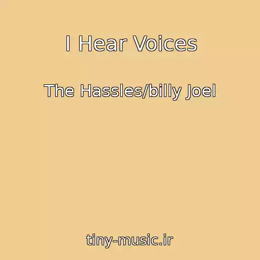 کاور آهنگ I Hear Voices از The Hassles/billy Joel