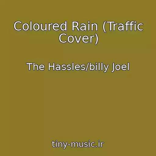 کاور آهنگ Coloured Rain (Traffic Cover) از The Hassles/billy Joel