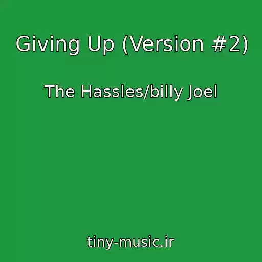 کاور آهنگ Giving Up (Version #2) از The Hassles/billy Joel