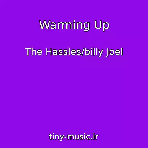 کاور آهنگ Warming Up از The Hassles/billy Joel