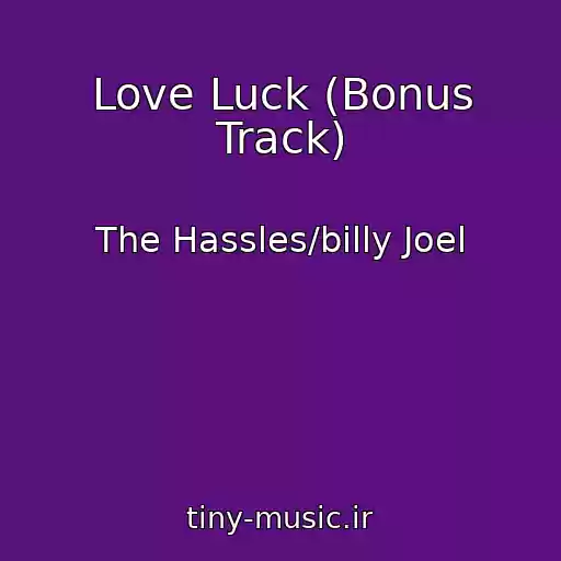 کاور آهنگ Love Luck (Bonus Track) از The Hassles/billy Joel