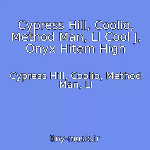 کاور آهنگ Cypress Hill, Coolio, Method Man, Ll Cool J, Onyx Hitem High از Cypress Hill, Coolio, Method Man, Ll