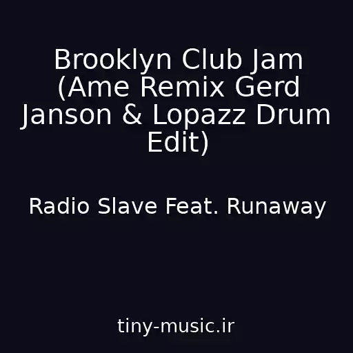 کاور آهنگ Brooklyn Club Jam (Ame Remix Gerd Janson & Lopazz Drum Edit) از Radio Slave Feat. Runaway