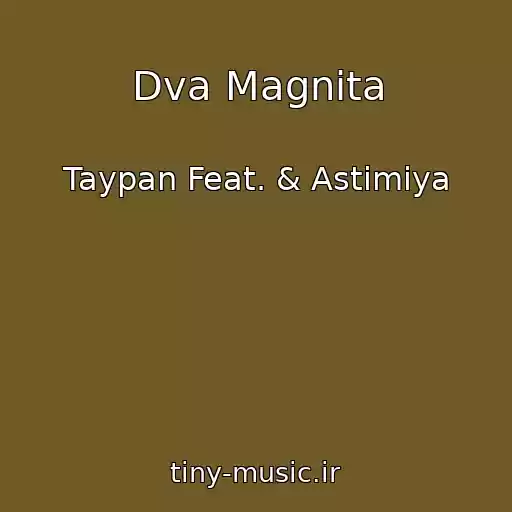 کاور آهنگ Dva Magnita از Taypan Feat. & Astimiya