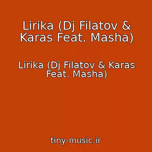 کاور آهنگ Lirika (Dj Filatov & Karas Feat. Masha) از Lirika (Dj Filatov & Karas Feat. Masha)