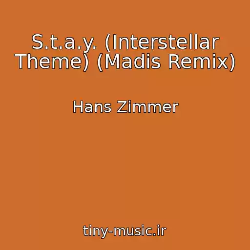 کاور آهنگ S.t.a.y. (Interstellar Theme) (Madis Remix) از Hans Zimmer