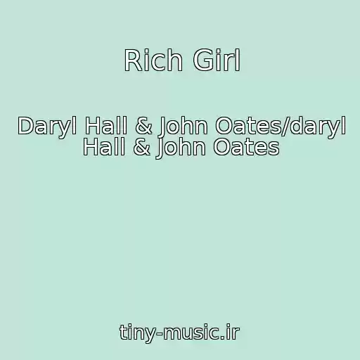 کاور آهنگ Rich Girl از Daryl Hall & John Oates/daryl Hall & John Oates