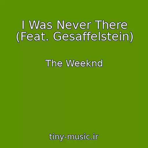 کاور آهنگ I Was Never There (Feat. Gesaffelstein) از The Weeknd