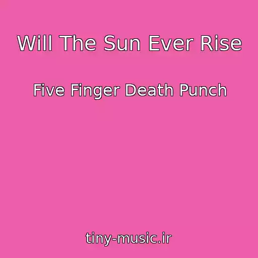 کاور آهنگ Will The Sun Ever Rise از Five Finger Death Punch