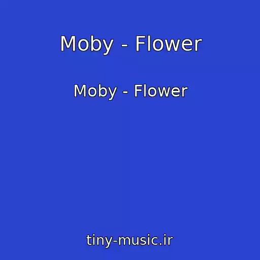 کاور آهنگ Moby - Flower از Moby - Flower