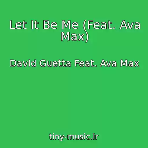 کاور آهنگ Let It Be Me (Feat. Ava Max) از David Guetta Feat. Ava Max