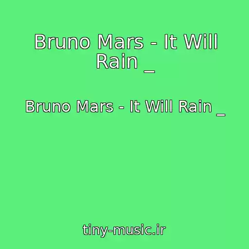 کاور آهنگ Bruno Mars - It Will Rain _ از Bruno Mars - It Will Rain _