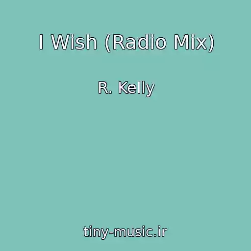 کاور آهنگ I Wish (Radio Mix) از R. Kelly
