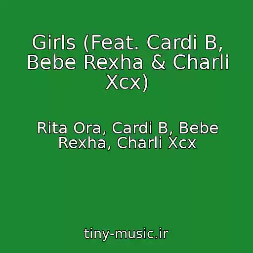 کاور آهنگ Girls (Feat. Cardi B, Bebe Rexha & Charli Xcx) از Rita Ora, Cardi B, Bebe Rexha, Charli Xcx