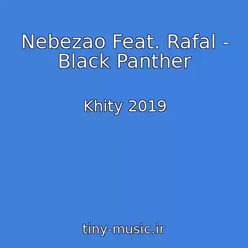 کاور آهنگ Nebezao Feat. Rafal - Black Panther از Khity 2019