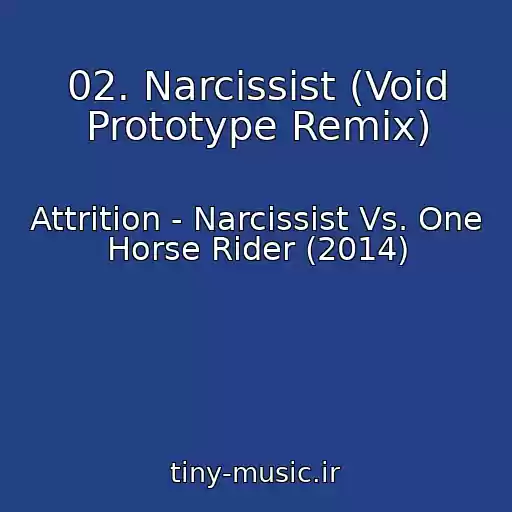کاور آهنگ 02. Narcissist (Void Prototype Remix) از Attrition - Narcissist Vs. One Horse Rider (2014)
