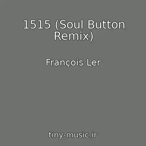 کاور آهنگ 1515 (Soul Button Remix) از François Ler