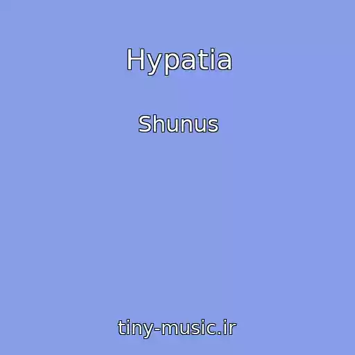 کاور آهنگ Hypatia از Shunus
