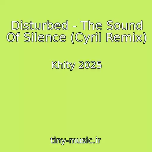 کاور آهنگ Disturbed - The Sound Of Silence (Cyril Remix) از Khity 2025