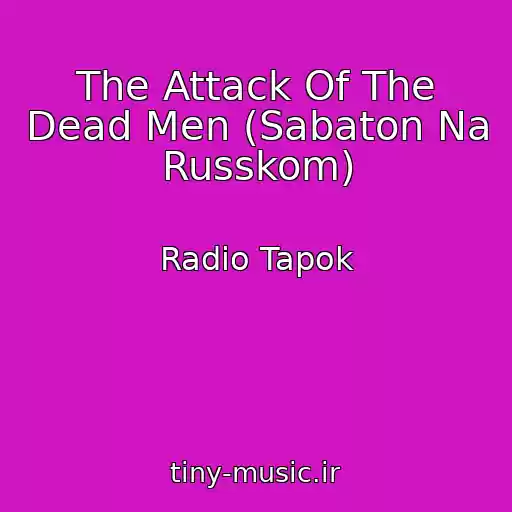 کاور آهنگ The Attack Of The Dead Men (Sabaton Na Russkom) از Radio Tapok