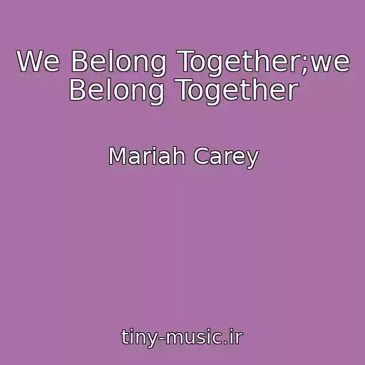 کاور آهنگ We Belong Together;we Belong Together از Mariah Carey