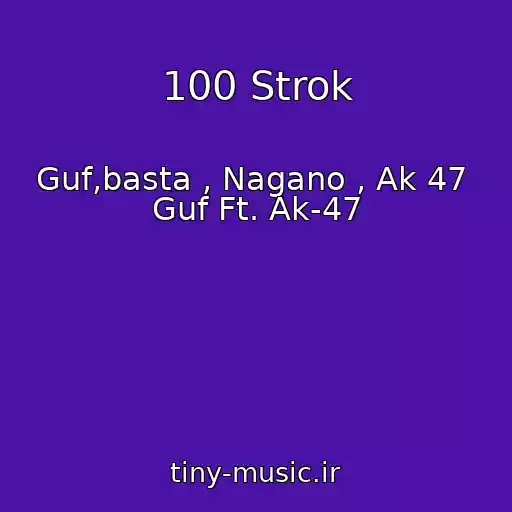 کاور آهنگ 100 Strok از Guf,basta , Nagano , Ak 47  Guf Ft. Ak-47