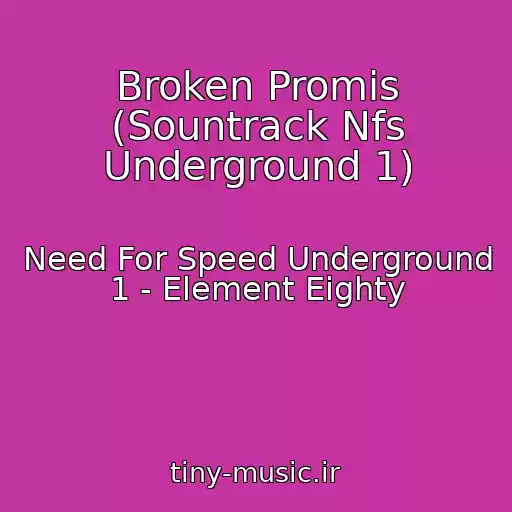 کاور آهنگ Broken Promis (Sountrack Nfs Underground 1) از Need For Speed Underground 1 - Element Eighty