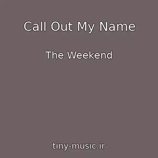 کاور آهنگ Call Out My Name از The Weekend