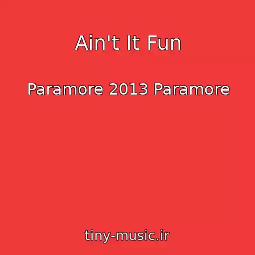 کاور آهنگ Ain't It Fun از Paramore 2013 Paramore