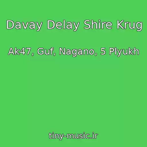 کاور آهنگ Davay Delay Shire Krug از Ak47, Guf, Nagano, 5 Plyukh