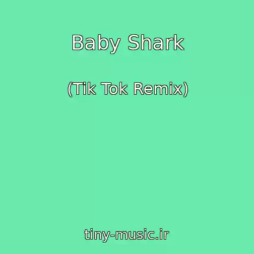 کاور آهنگ Baby Shark از (Tik Tok Remix)
