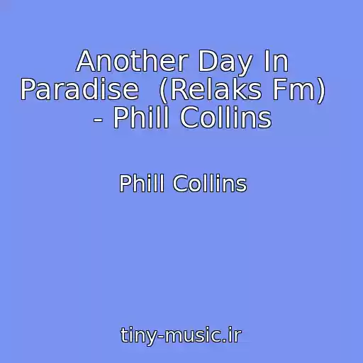 کاور آهنگ Another Day In Paradise  (Relaks Fm)   - Phill Collins از Phill Collins