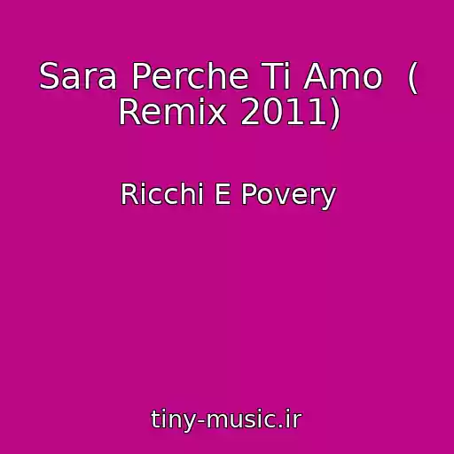 کاور آهنگ Sara Perche Ti Amo  ( Remix 2011) از Ricchi E Povery