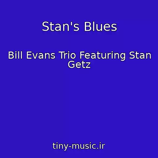 کاور آهنگ Stan's Blues از Bill Evans Trio Featuring Stan Getz