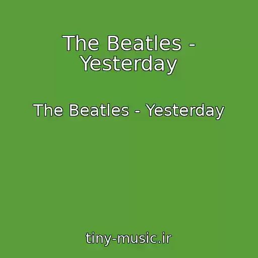 کاور آهنگ The Beatles - Yesterday از The Beatles - Yesterday
