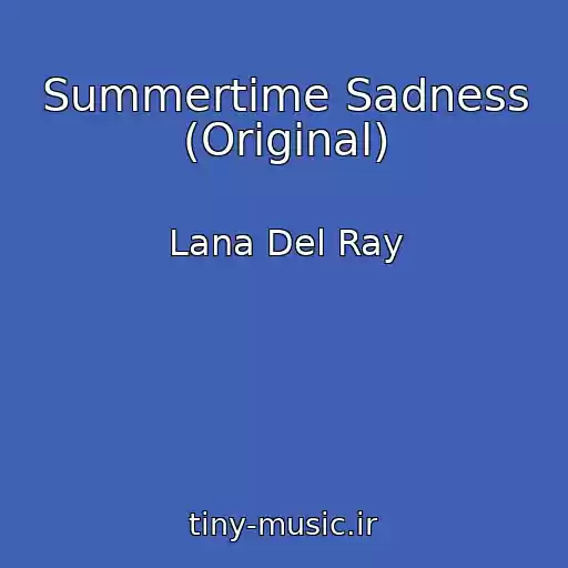کاور آهنگ Summertime Sadness (Original) از Lana Del Ray