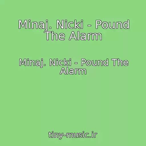 کاور آهنگ Minaj. Nicki - Pound The Alarm از Minaj. Nicki - Pound The Alarm
