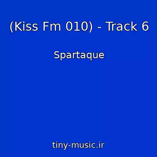 کاور آهنگ (Kiss Fm 010) - Track 6 از Spartaque