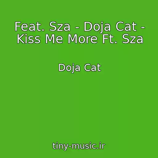 کاور آهنگ Feat. Sza - Doja Cat - Kiss Me More Ft. Sza از Doja Cat