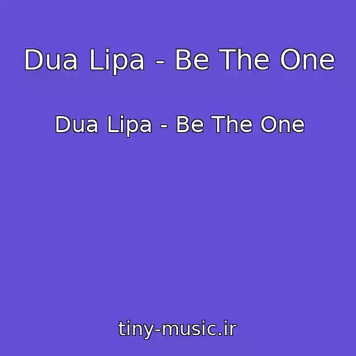 کاور آهنگ Dua Lipa - Be The One از Dua Lipa - Be The One