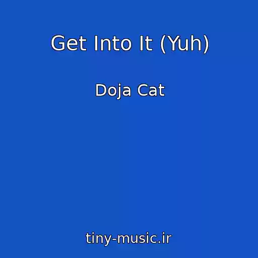 کاور آهنگ Get Into It (Yuh) از Doja Cat