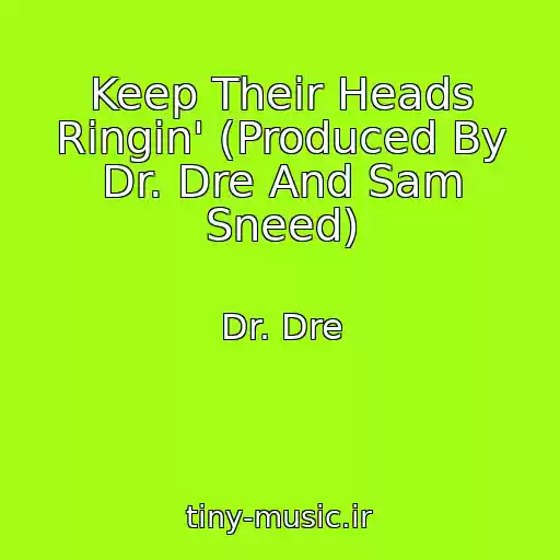 کاور آهنگ Keep Their Heads Ringin' (Produced By Dr. Dre And Sam Sneed) از Dr. Dre