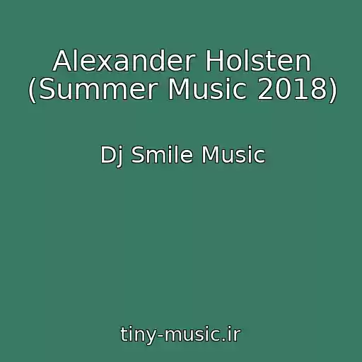 کاور آهنگ Alexander Holsten (Summer Music 2018) از Dj Smile Music