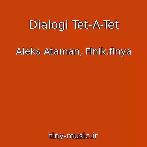 کاور آهنگ Dialogi Tet-A-Tet از Aleks Ataman, Finik.finya
